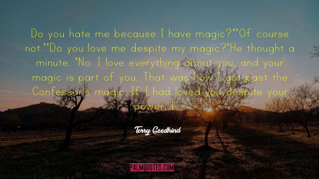 I Hate Everything About Me quotes by Terry Goodkind