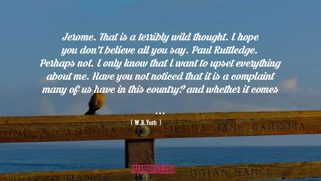 I Hate Everything About Me quotes by W.B.Yeats