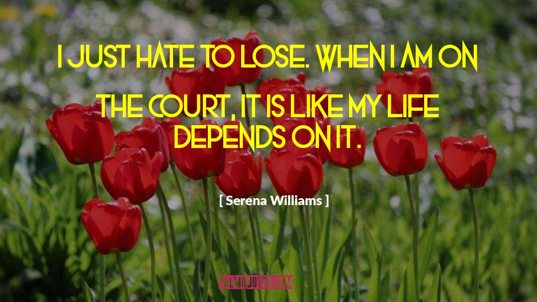 I Hate Life Sometimes quotes by Serena Williams
