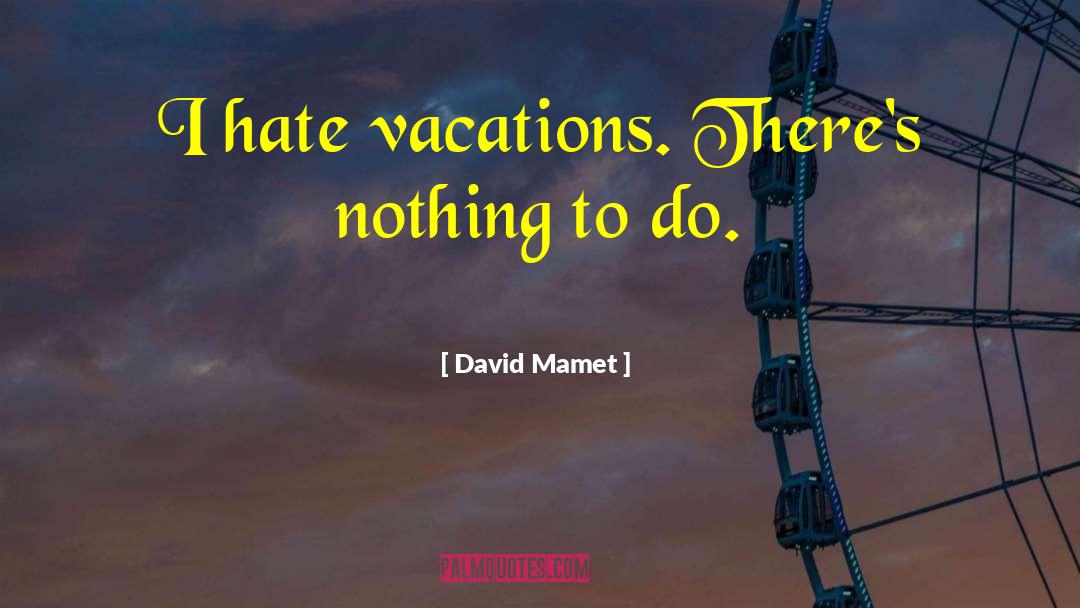 I Hate Math quotes by David Mamet