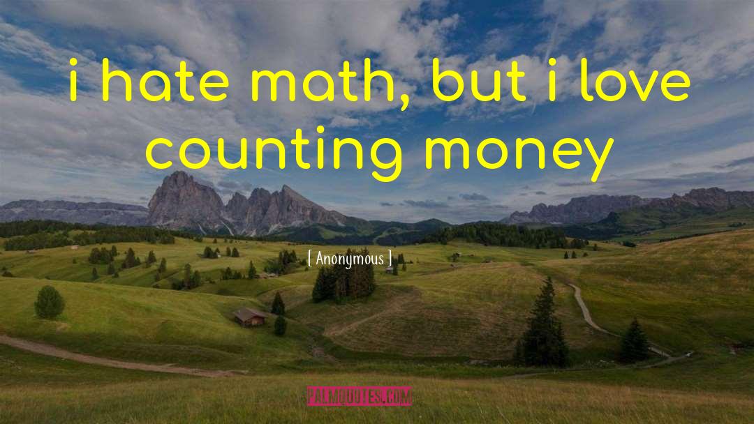 I Hate Math quotes by Anonymous