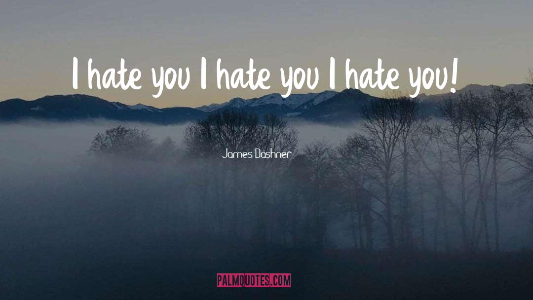 I Hate Men quotes by James Dashner