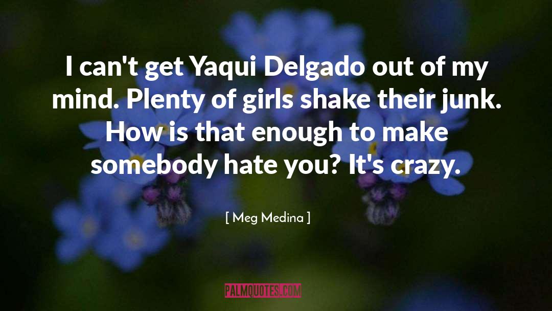 I Hate My Life quotes by Meg Medina