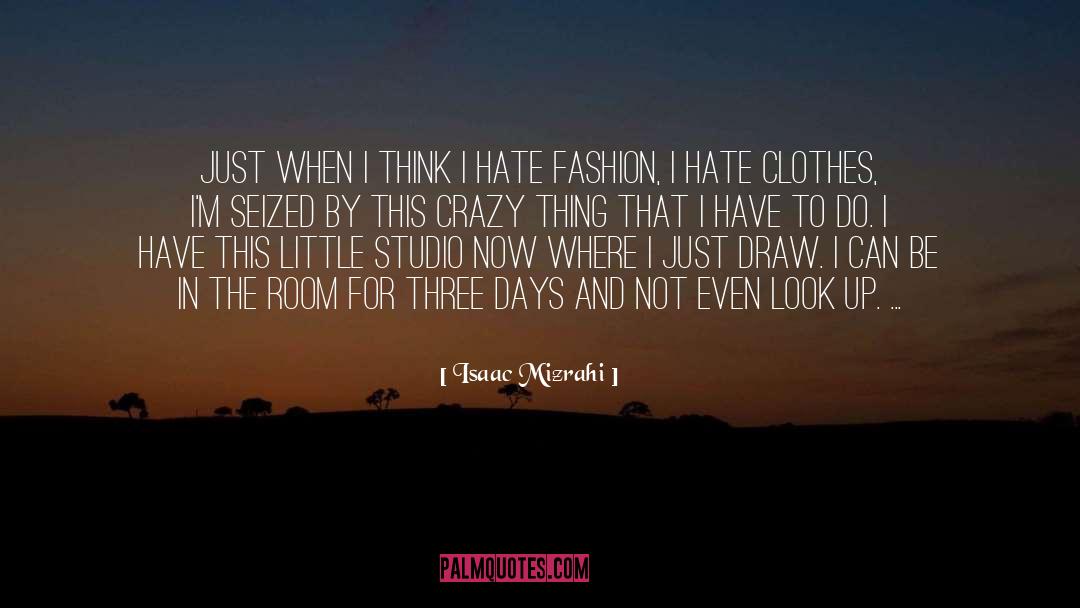 I Hate This Relationship quotes by Isaac Mizrahi