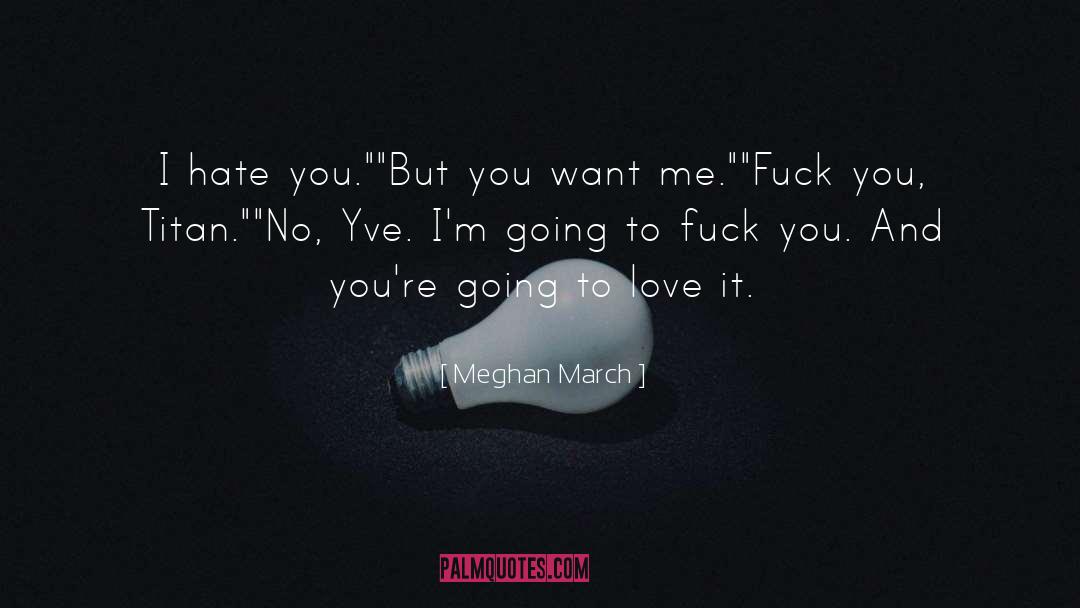 I Hate You quotes by Meghan March