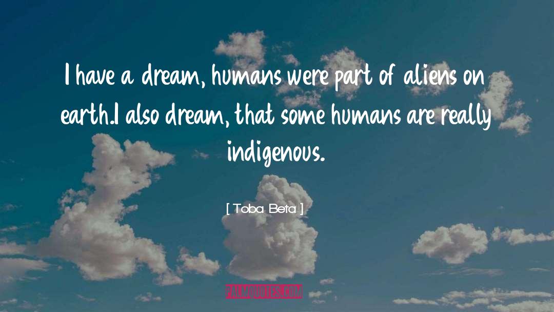 I Have A Dream quotes by Toba Beta