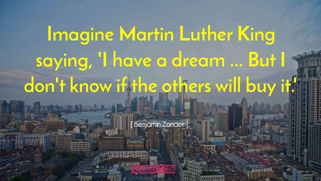 I Have A Dream quotes by Benjamin Zander