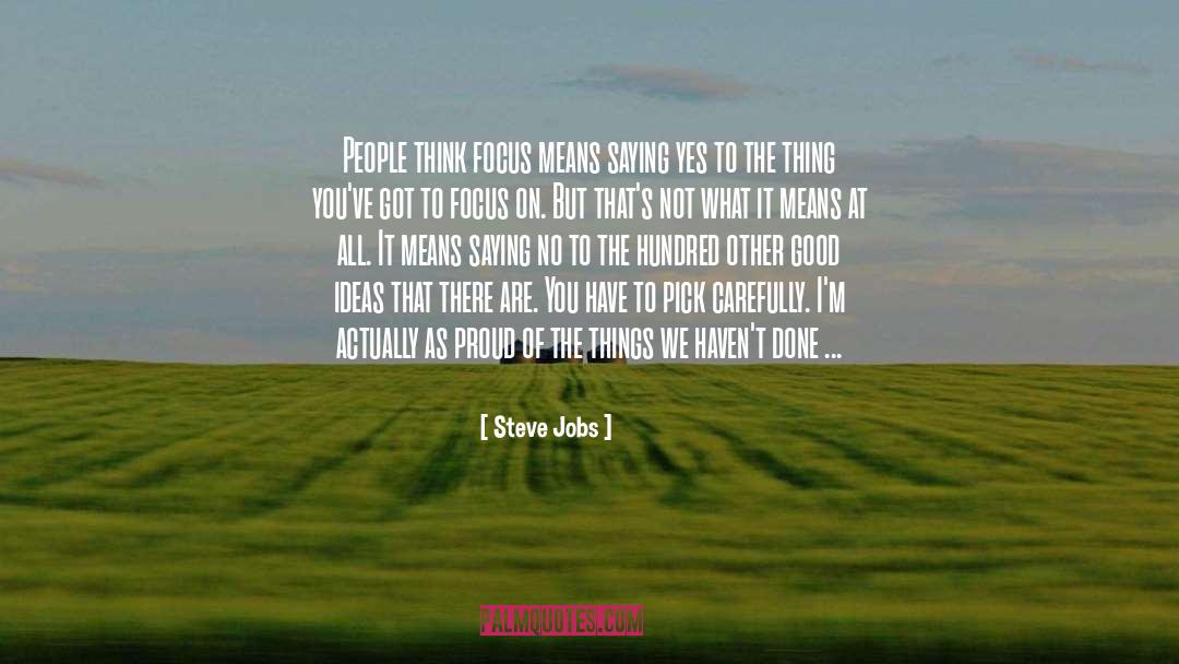 I Have Done quotes by Steve Jobs