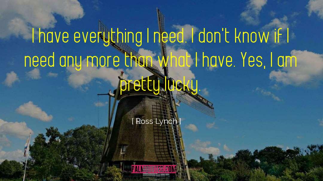 I Have Everything quotes by Ross Lynch