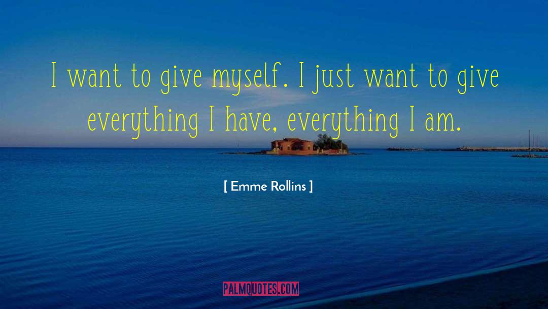 I Have Everything quotes by Emme Rollins
