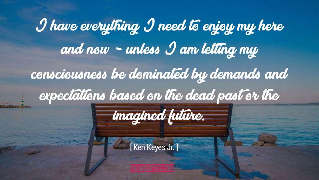 I Have Everything quotes by Ken Keyes Jr.