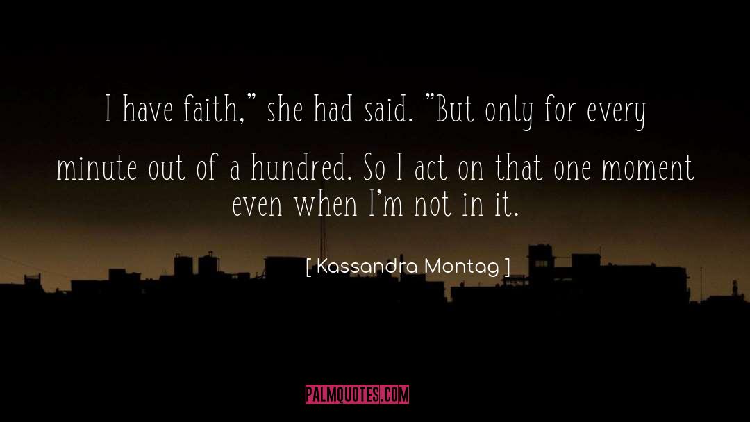 I Have Faith quotes by Kassandra Montag