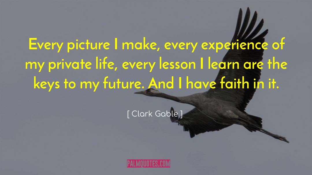 I Have Faith quotes by Clark Gable