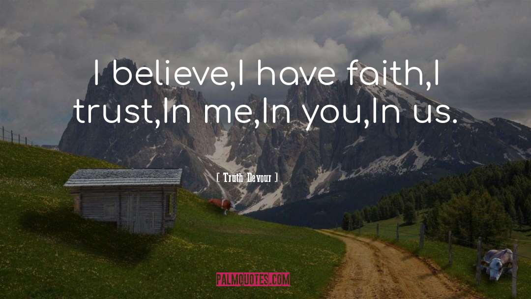 I Have Faith quotes by Truth Devour