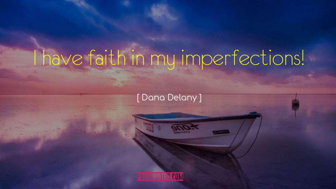 I Have Faith quotes by Dana Delany