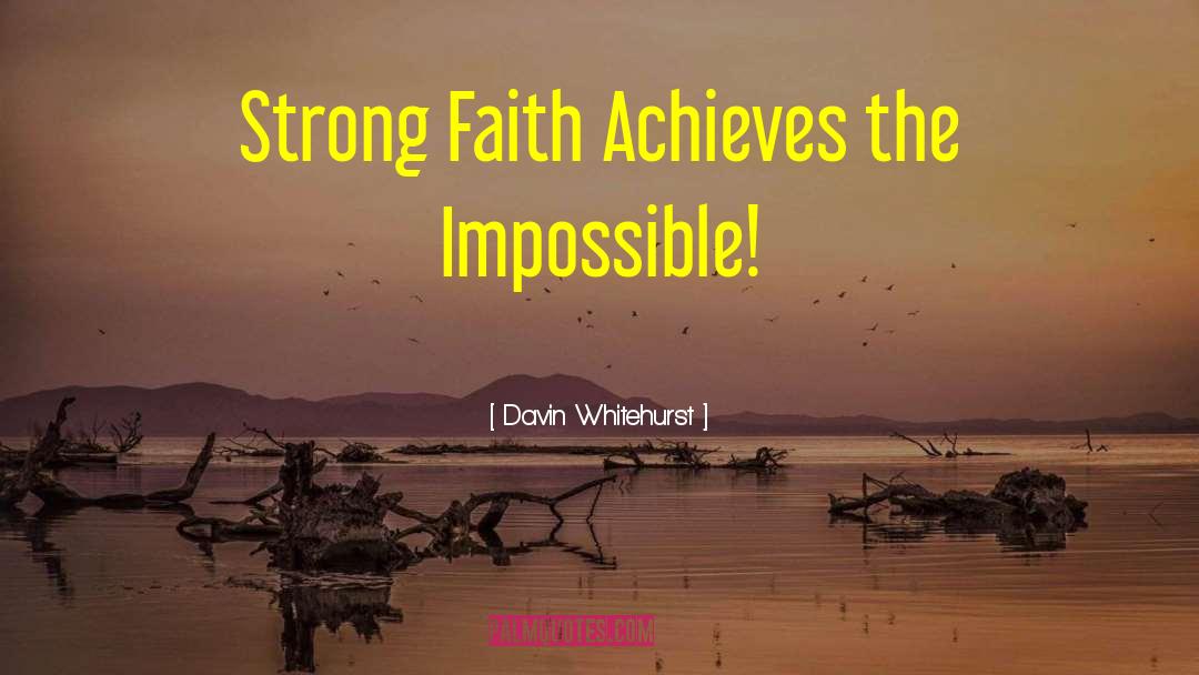 I Have Faith quotes by Davin Whitehurst
