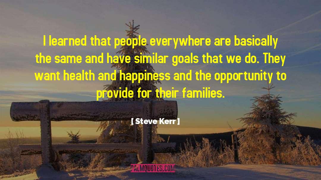 I Have Goals And Dreams quotes by Steve Kerr