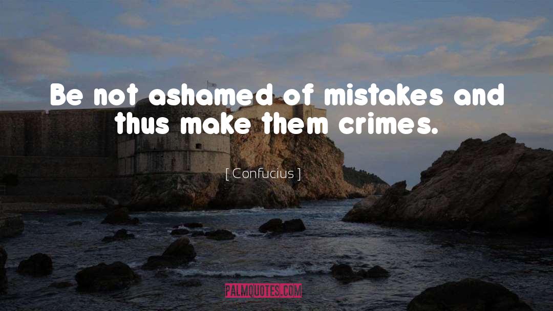 I Have Made Mistakes quotes by Confucius
