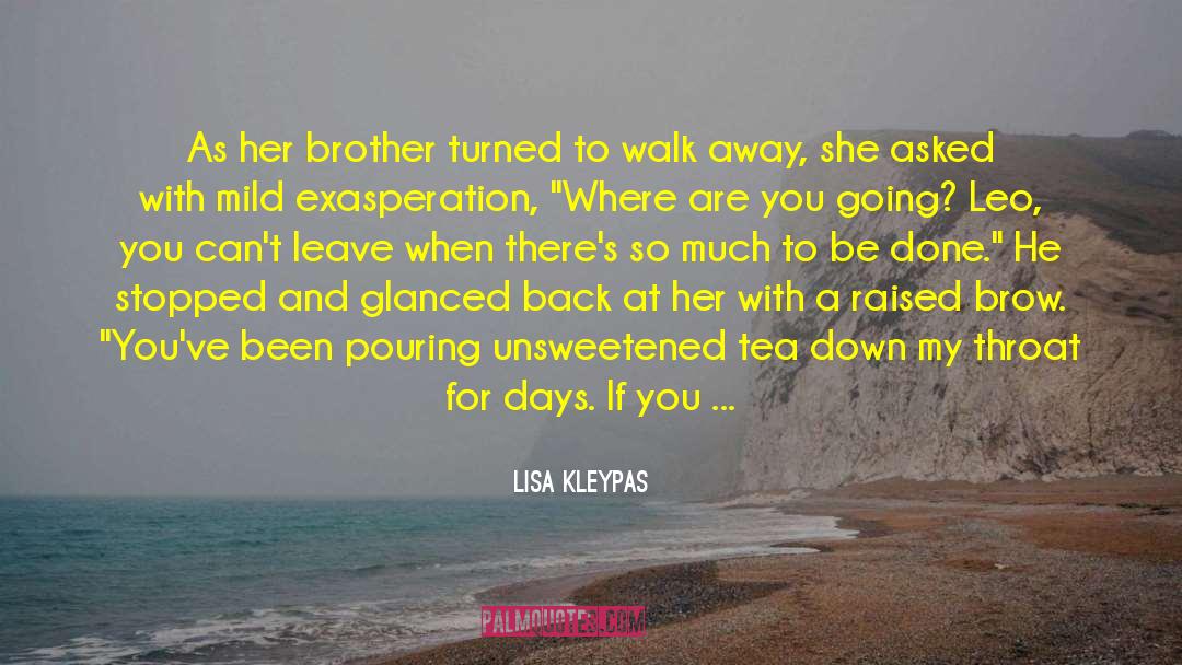 I Have No Brother And Sister quotes by Lisa Kleypas