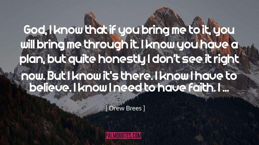 I Honestly Dont Know Anymore quotes by Drew Brees