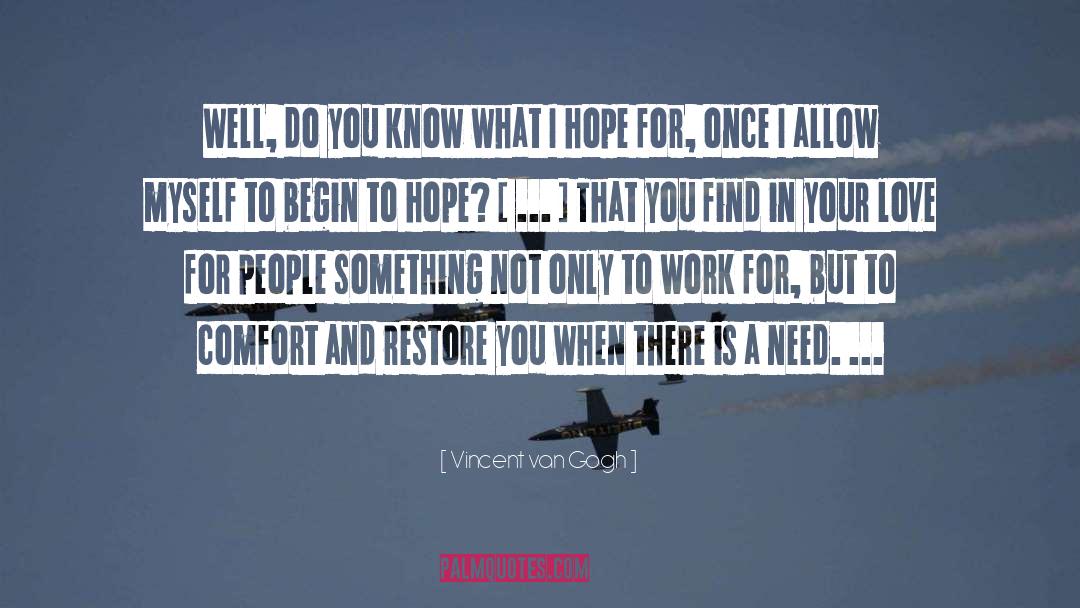 I Hope You Know That quotes by Vincent Van Gogh