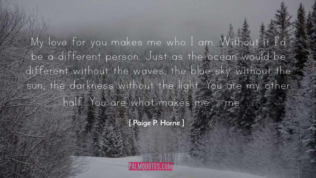 I Hurt The Person I Love The Most quotes by Paige P. Horne