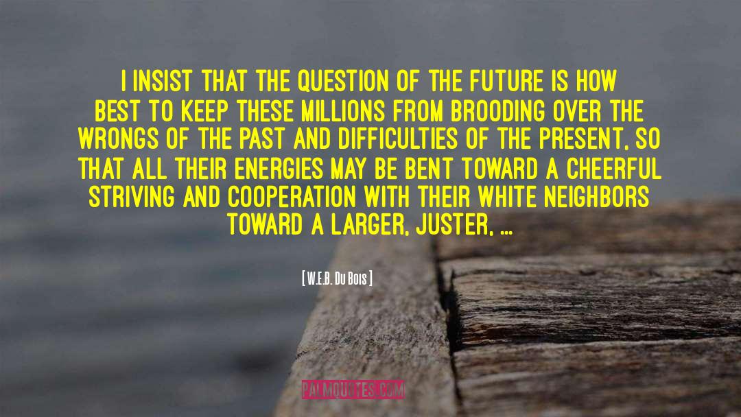 I Insist quotes by W.E.B. Du Bois