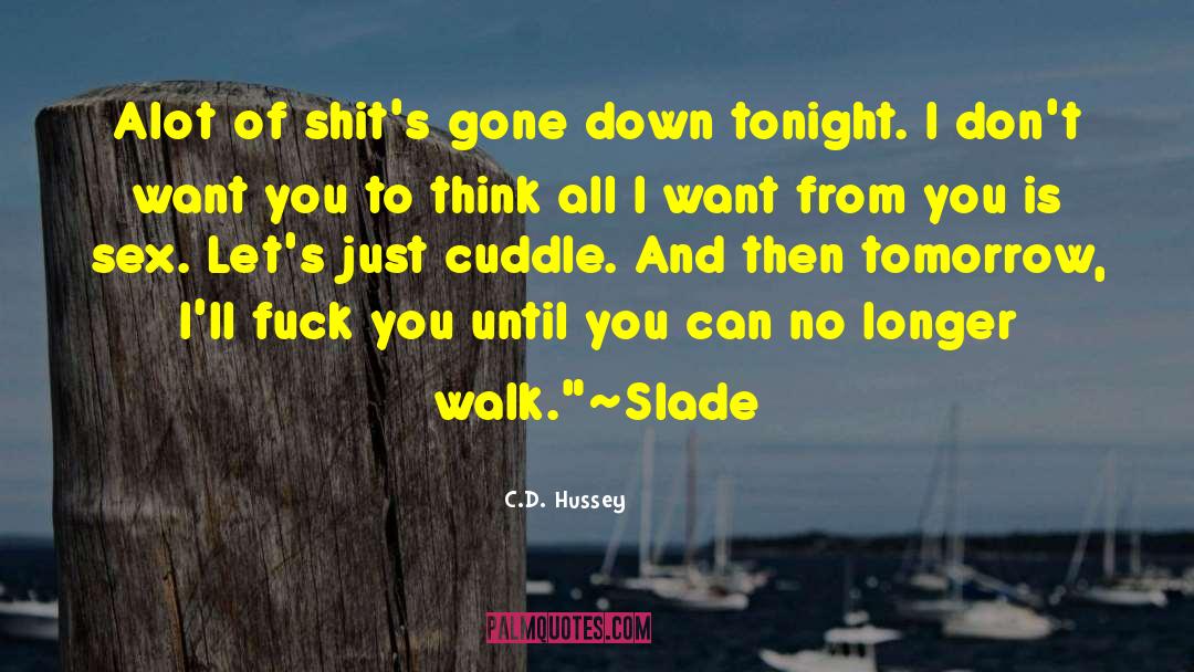 I Just Want A Cuddle quotes by C.D. Hussey