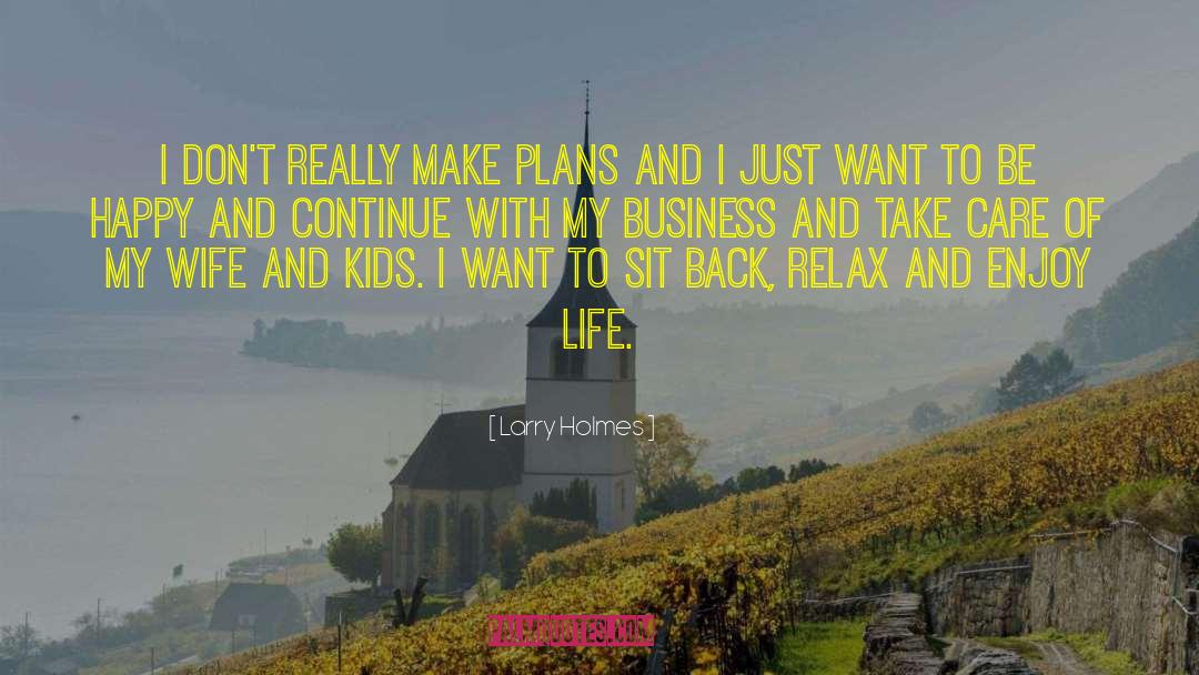 I Just Want To Be Happy quotes by Larry Holmes