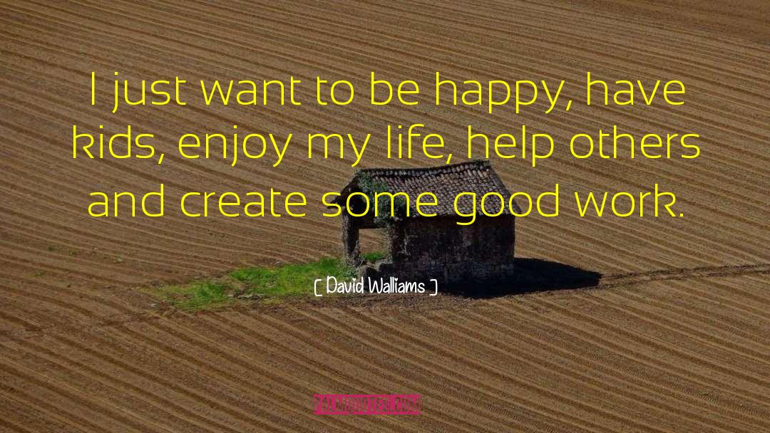 I Just Want To Be Happy quotes by David Walliams