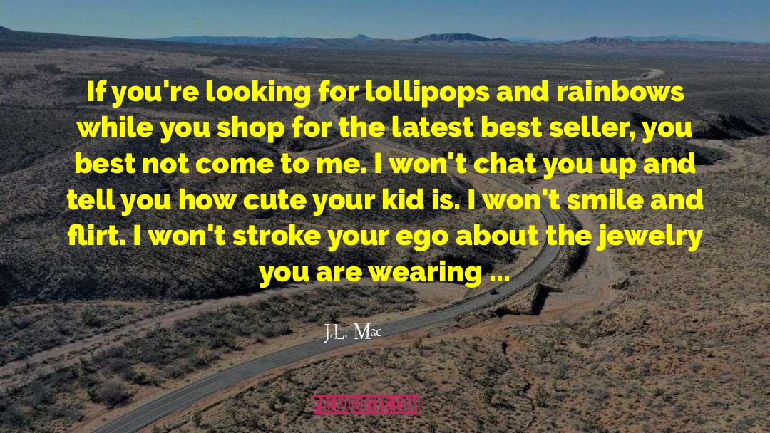 I Kid You Not quotes by J.L. Mac