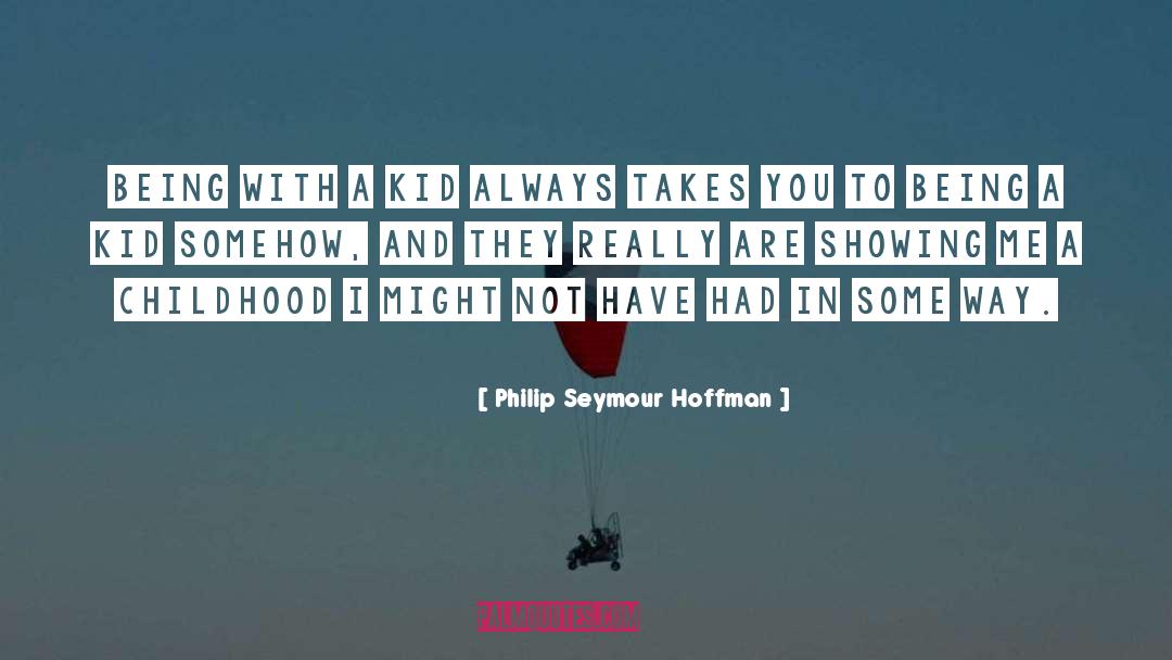 I Kid You Not quotes by Philip Seymour Hoffman