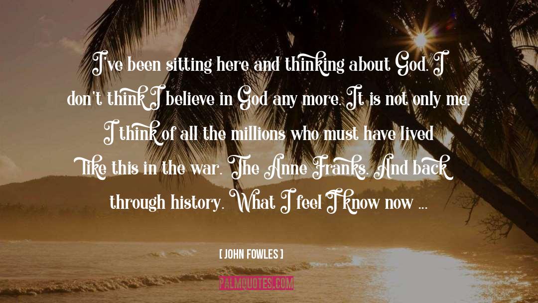 I Know God Is Working quotes by John Fowles