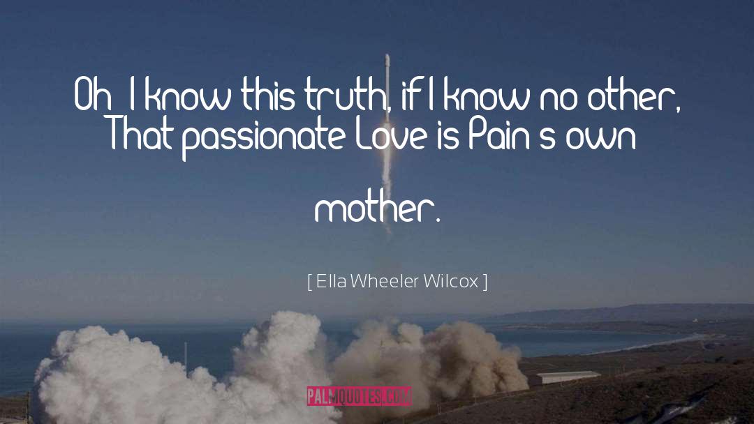 I Know No quotes by Ella Wheeler Wilcox