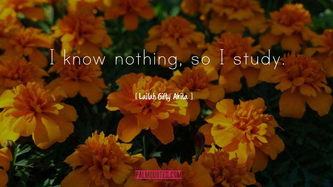 I Know Nothing quotes by Lailah Gifty Akita