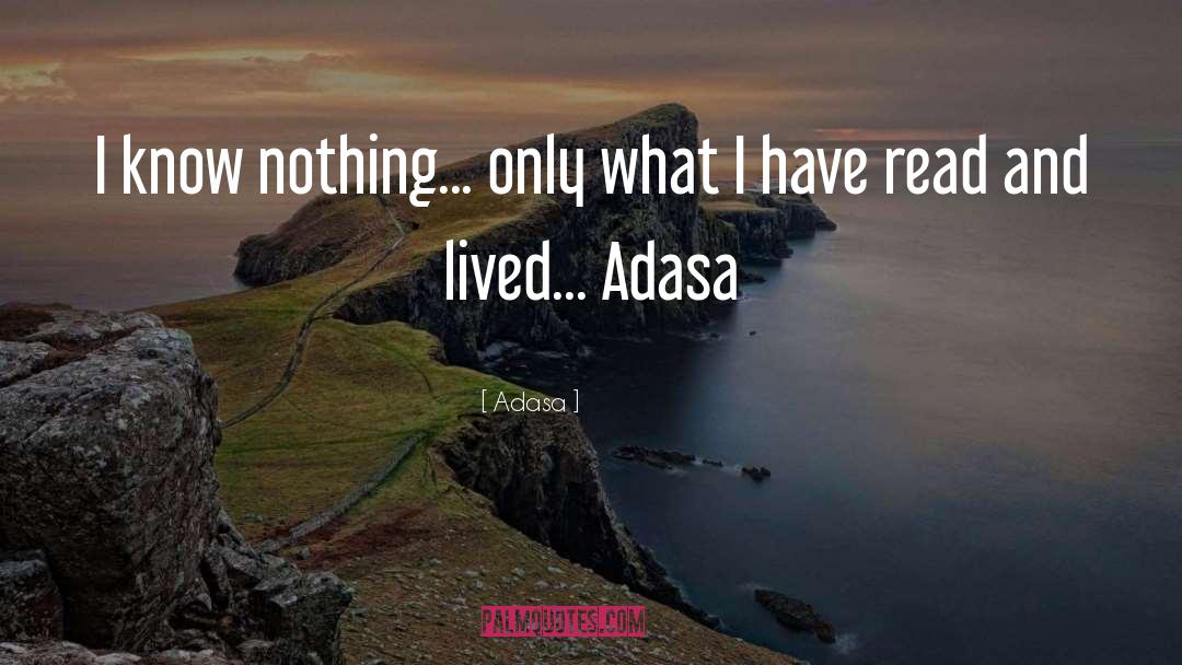 I Know Nothing quotes by Adasa