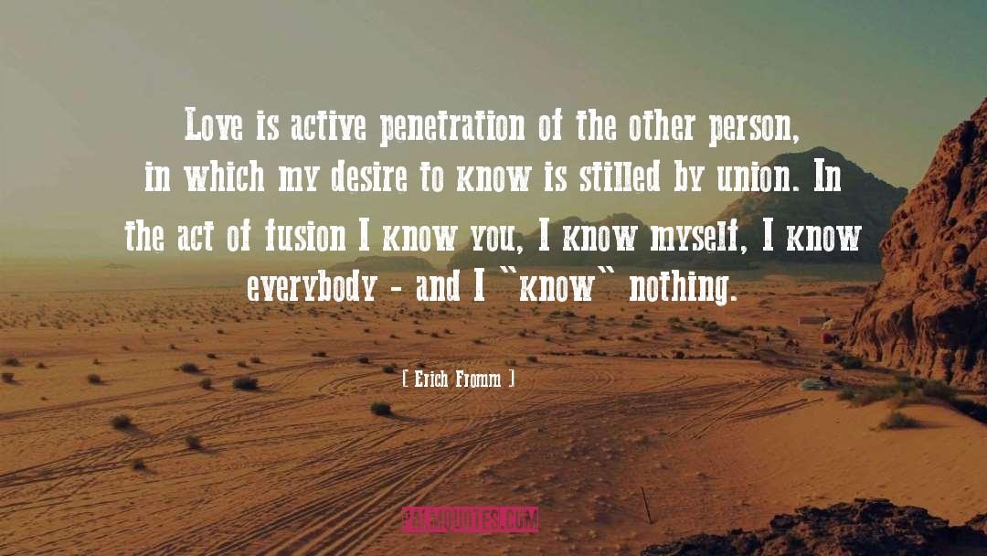 I Know Nothing quotes by Erich Fromm