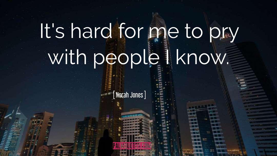 I Know People quotes by Norah Jones