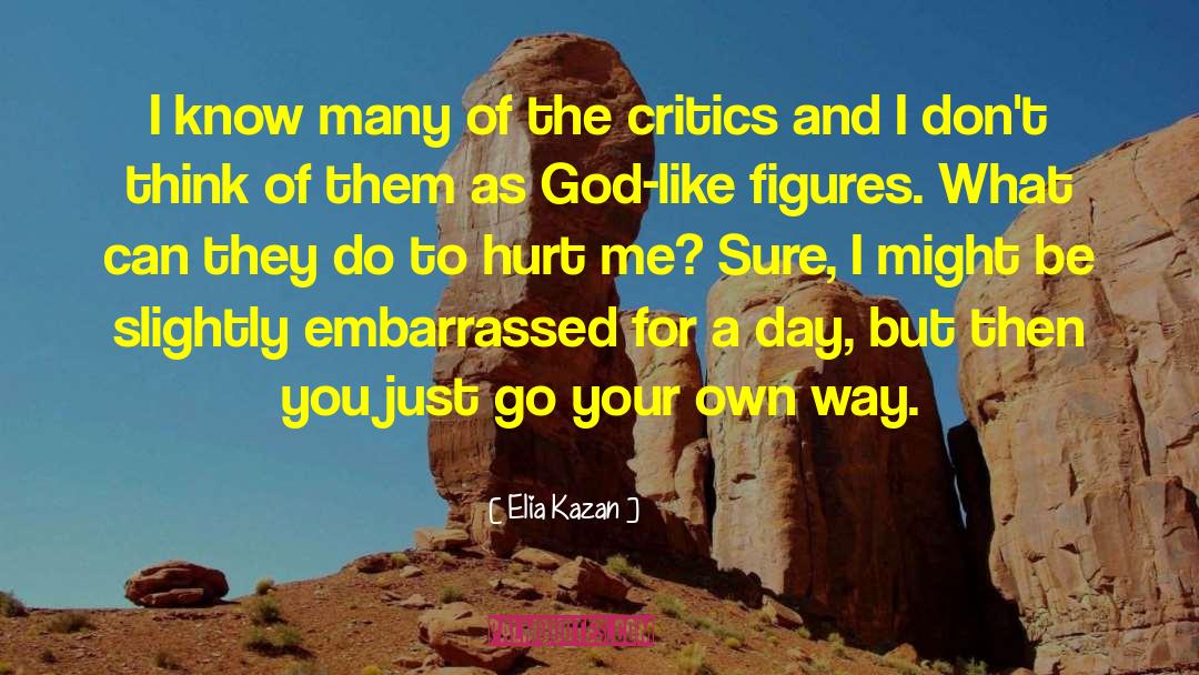 I Know Places quotes by Elia Kazan