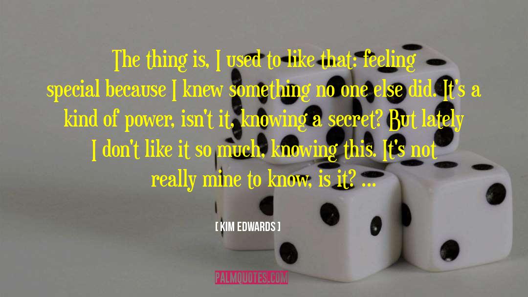 I Know The Feeling Bro quotes by Kim Edwards