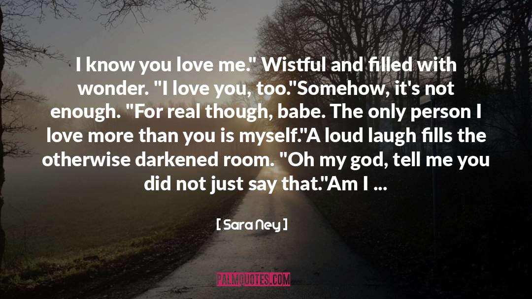 I Know You Love Me quotes by Sara Ney