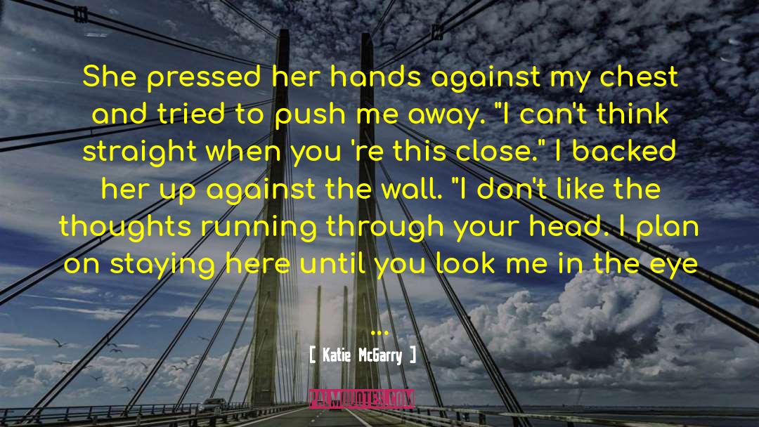 I Know You Love Me quotes by Katie McGarry