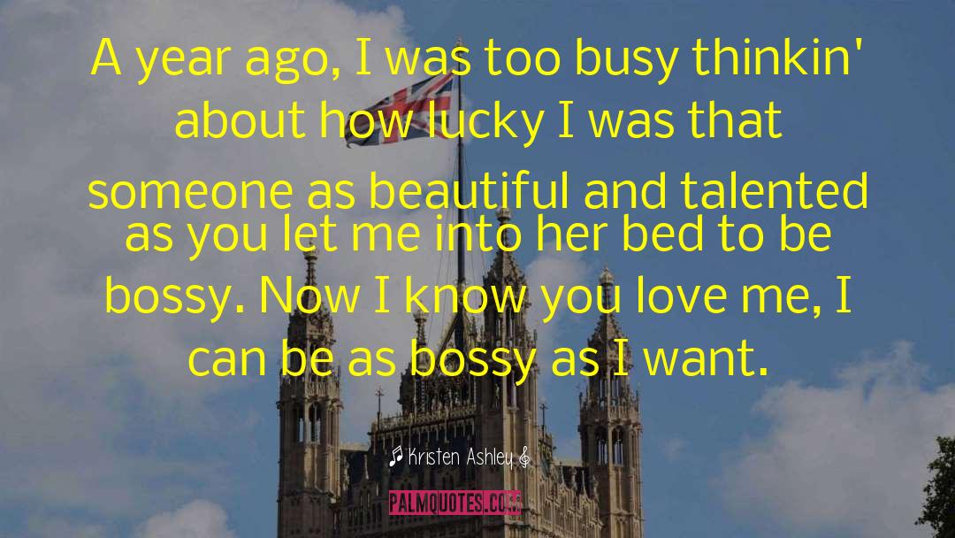 I Know You Love Me quotes by Kristen Ashley