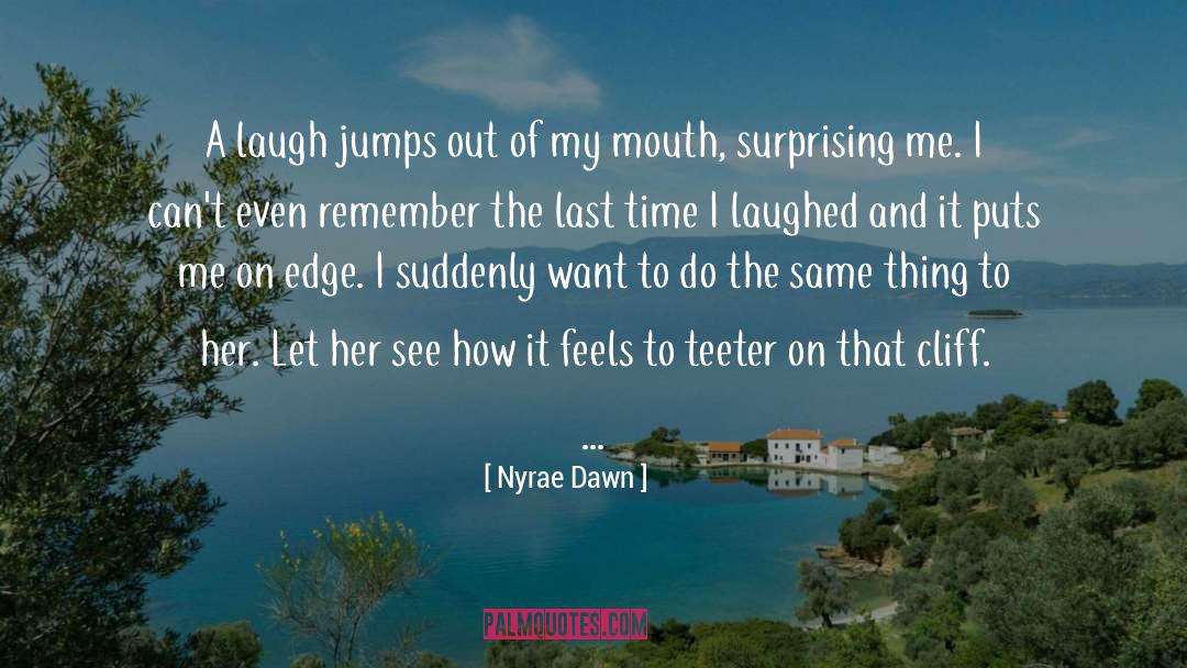 I Laughed quotes by Nyrae Dawn