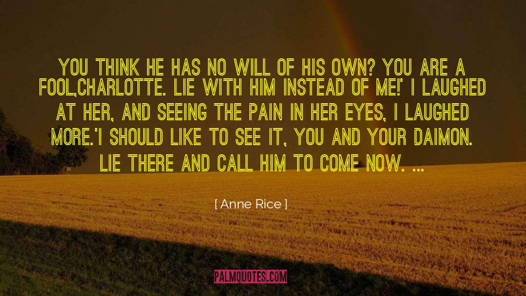 I Laughed quotes by Anne Rice