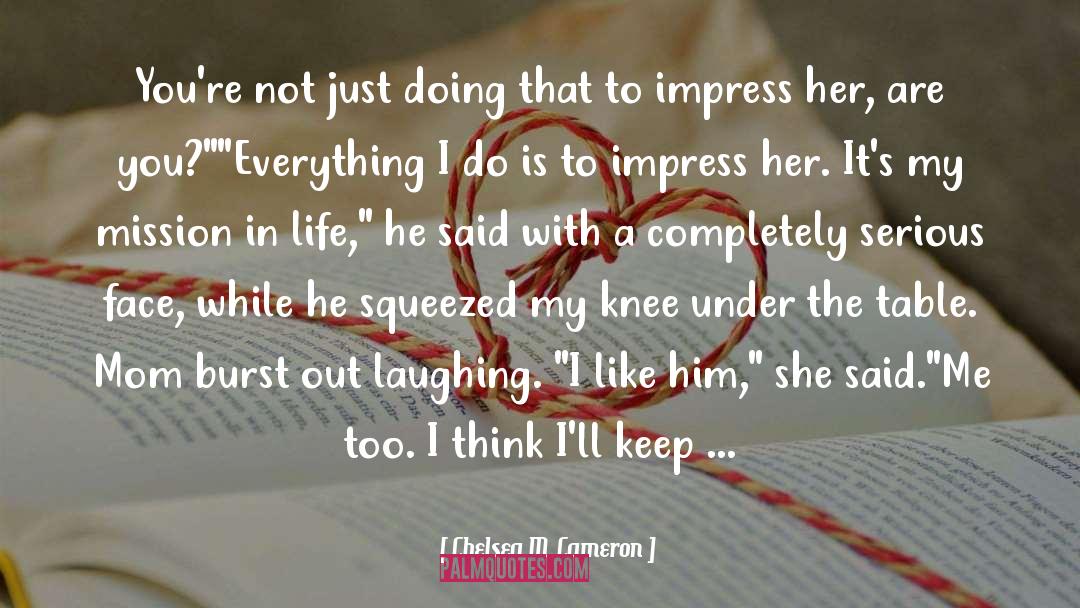 I Like Him quotes by Chelsea M. Cameron