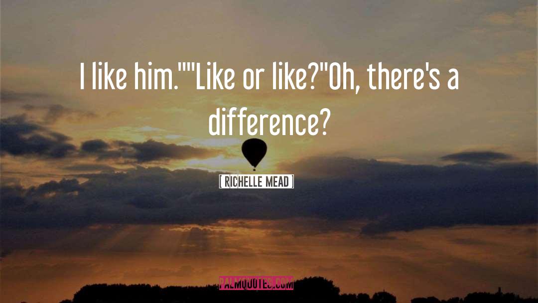 I Like Him quotes by Richelle Mead