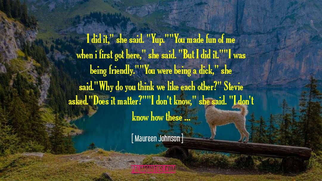 I Like You quotes by Maureen Johnson