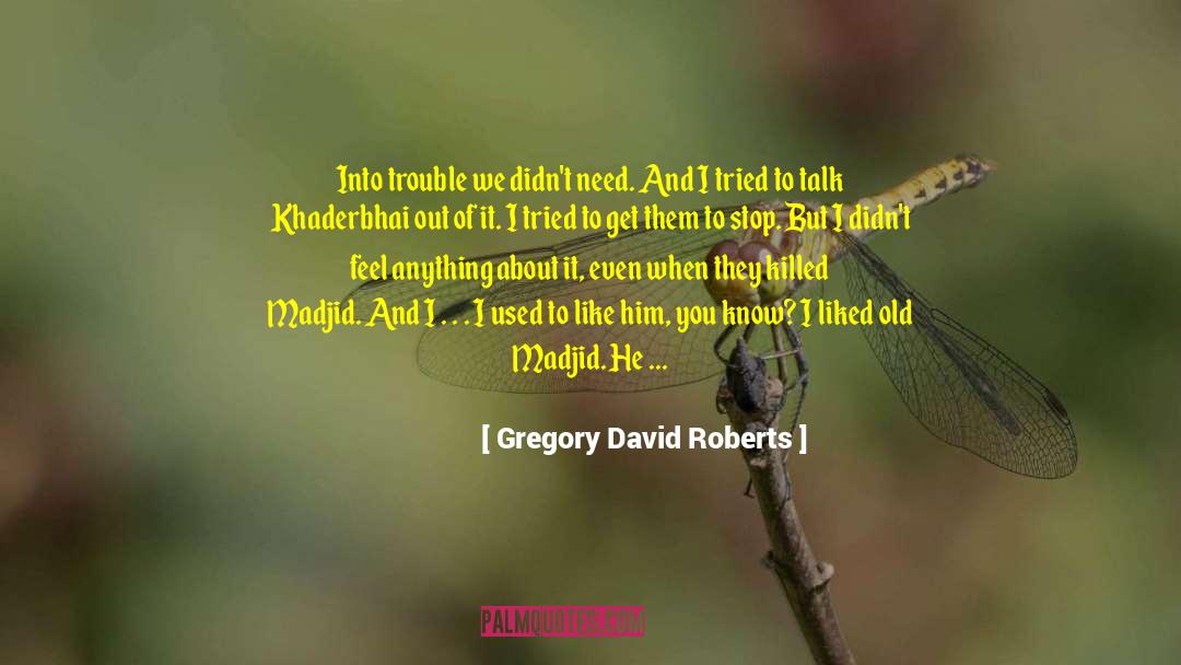 I Liked You quotes by Gregory David Roberts