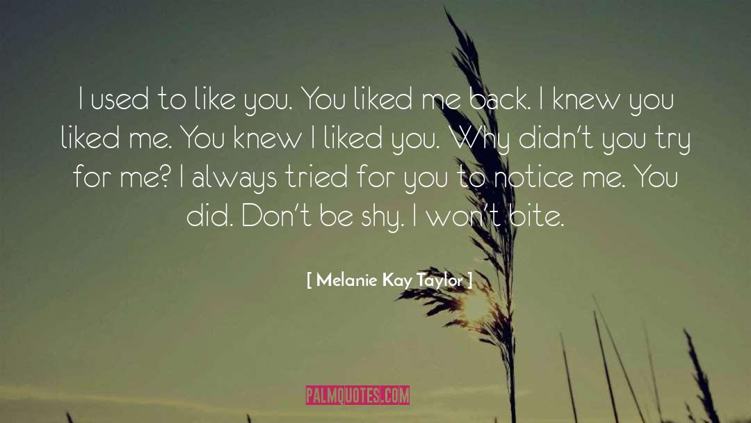 I Liked You quotes by Melanie Kay Taylor